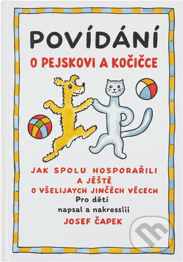 Kniha: Povídání o pejskovi a kočičce : jak spolu hospodařili a ještě o všelijakých jiných věcech (Josef Čapek). Fortuna Libri, 2018
