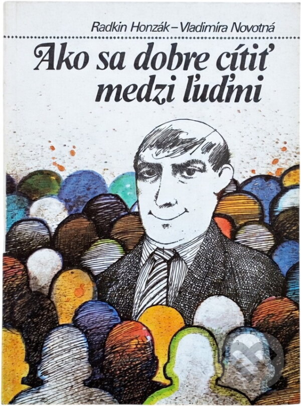 Kniha: Ako sa dobre cítiť medzi ľuďmi (Radkin Honzák a Vladimíra Novotná). , 1988
