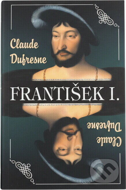 Kniha: František I (Claude Dufresne). Domino, 2002