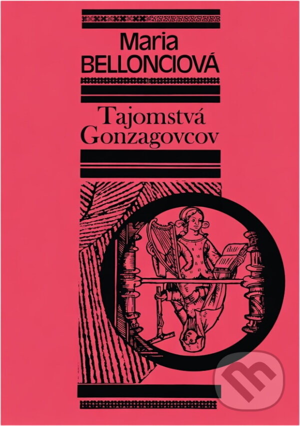 Kniha: Tajomstvá Gonzagovcov (Maria Bellonci). Slovenský spisovateľ, 1978