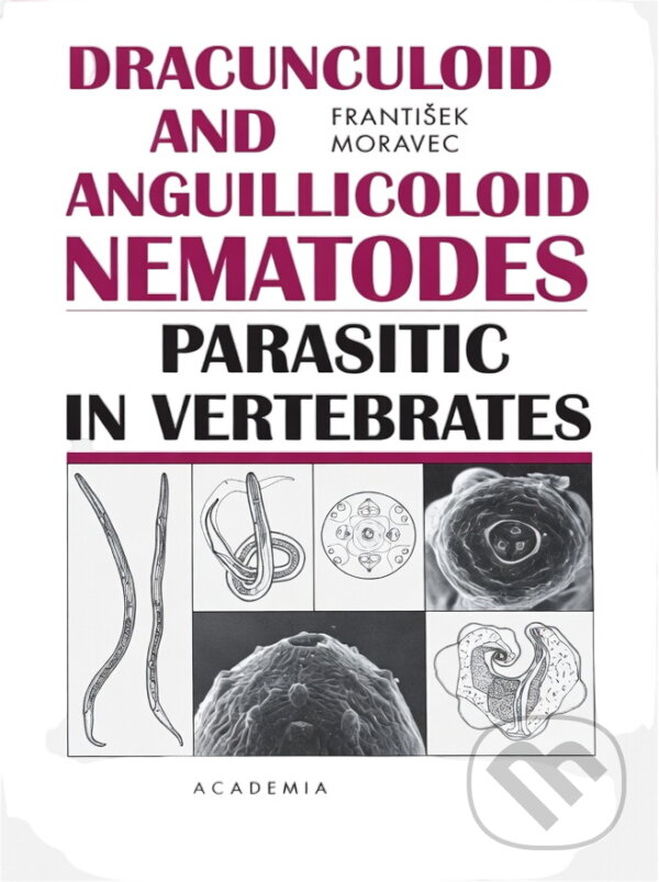 Kniha: Dracunculoid and anguillicoloid nematodes parasitic in vertebrates (František Moravec). , 2006