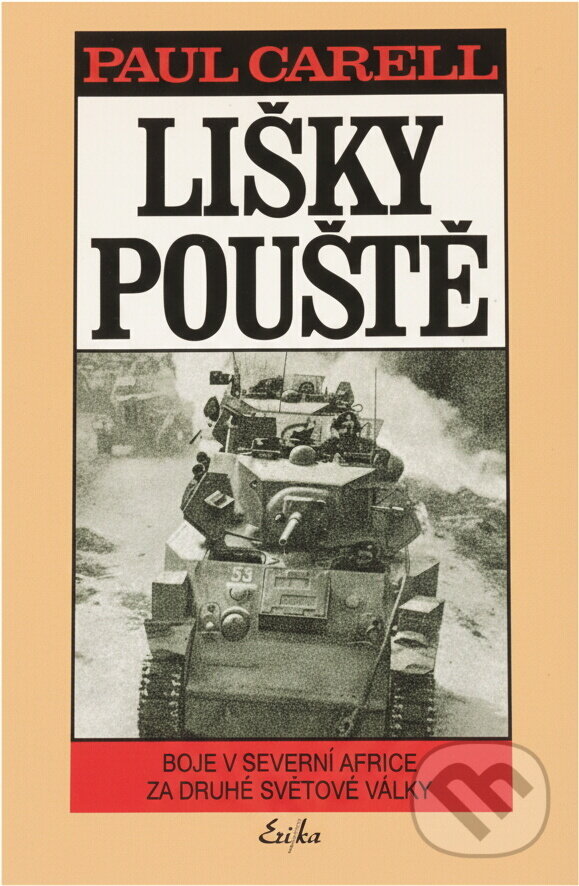 Kniha: Lišky pouště : boje v severní Africe za druhé světové války (Paul Carell). , 1996