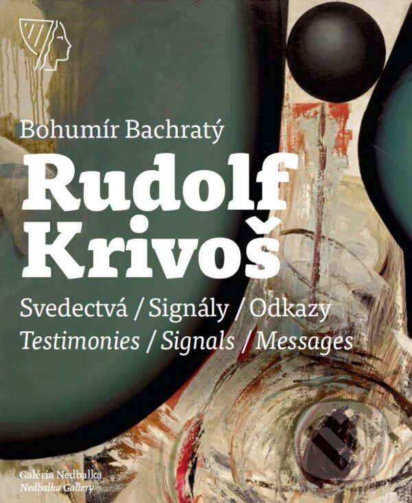 Levně Rudolf Krivoš (Svedectvá – Signály – Odkazy / Testimonies - Signals - Messages) - kniha z kategorie Maliarstvo a sochárstvo