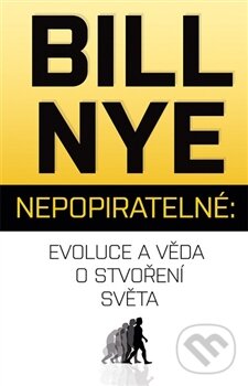 Kniha: Nepopiratelné: Evoluce a věda o stvoření světa (Bill Nye). Edice knihy Omega, 2016