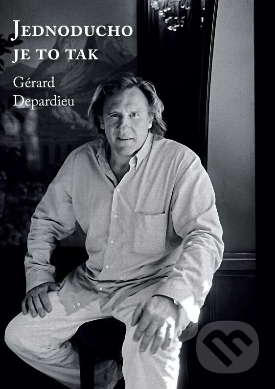 Jednoducho je to tak - Gérard Depardieu, Lionel Duroy, XYZ, 2015