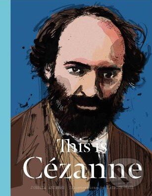 Levně This is Cezanne - Jorella Andrews, Patrick Vale - kniha z kategorie Maliarstvo a sochárstvo