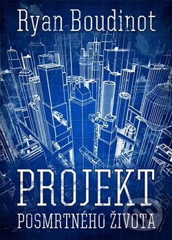Levně Projekt posmrtného života - Ryan Boudinot - kniha z kategorie Sci-fi