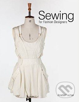 Levně Sewing for Fashion Designers - Anette Fischer - kniha z kategorie Odborné a náučné