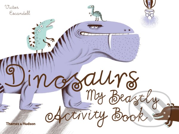 Levně Dinosaurs (My Beastly Activity Book) - Victor Escandell - kniha z kategorie Beletria