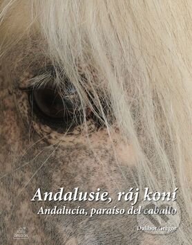 Levně Andalusie, ráj koní (Andalucía, paraíso del caballo) - kniha z kategorie Fotografie