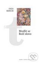 Kniha: Modlit se Boží slovo (Enzo Bianchi). Karmelitánské nakladatelství, 2008