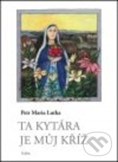 Ta kytára je můj kříž - Petr Maria Lutka
