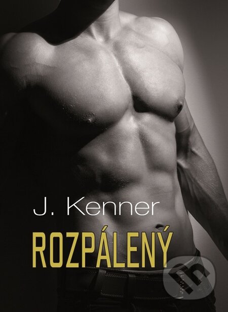 E-kniha: Rozpálený (J. Kenner). Baronet, 2015