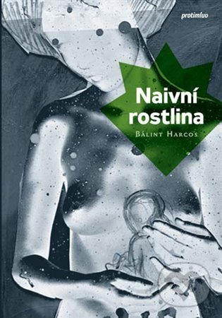 Levně Naivní rostlina - Bálint Harcos - kniha z kategorie Spoločenská beletria