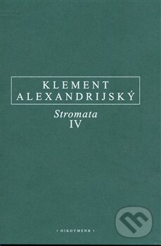 Levně Stromata IV - Klement Alexandrijský - kniha z kategorie Filozofia