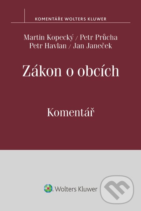 E-kniha: Zákon o obcích. Komentář (Jan Janeček, Martin Kopecký, Petr Havlan a Petr Průcha). Wolters Kluwer, 2015