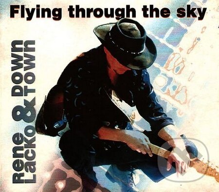 Levně René Lacko & Down Town: Flying trough the sky - René Lacko & Down Town