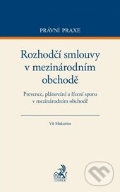 Levně Rozhodčí smlouvy v mezinárodním obchodě (Prevence, plánování a řízení sporu v mezinárodním obchodě) - kniha z kategorie Management v podnikaní