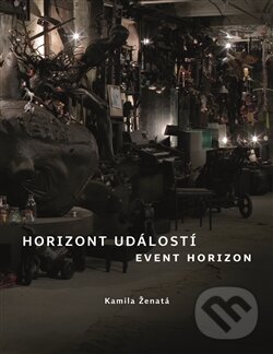 Levně Horizont událostí / Event Horizon (Část první) - Kamila Ženatá - kniha z kategorie Umenie, dizajn a architektúra