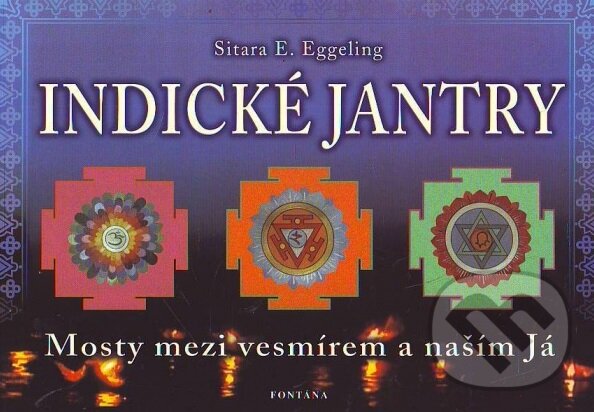 Levně Indické Jantry (Mosty mezi vesmírem a naším Já) - Sitara E. Eggeling - kniha z kategorie Spiritualita