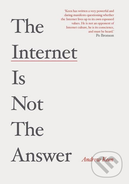 Levně The Internet is Not the Answer - Andrew Keen - kniha z kategorie Ekonómia