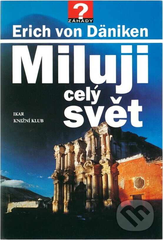 Kniha: Miluji celý svět (Erich von Däniken). , 1997