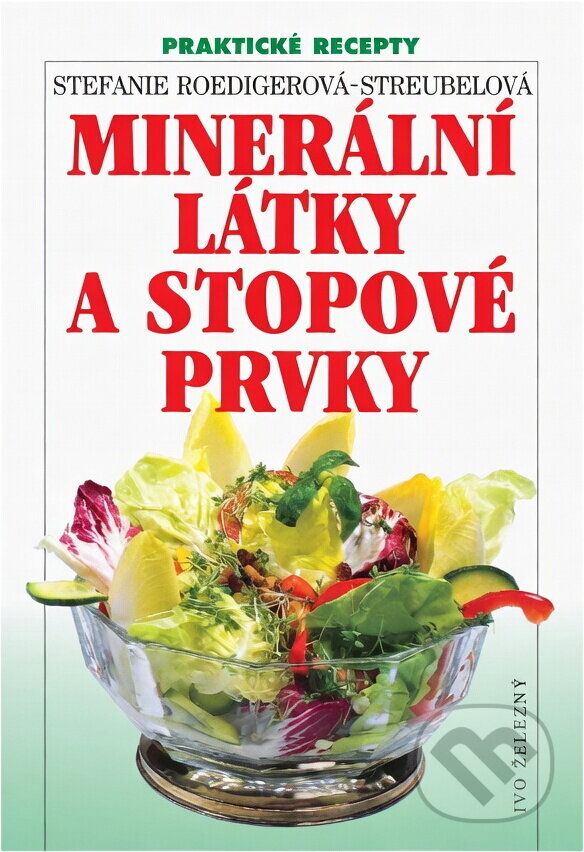 Kniha: Minerální látky a stopové prvky (Stefanie Roediger-Streubel). Ivo Železný, 1997