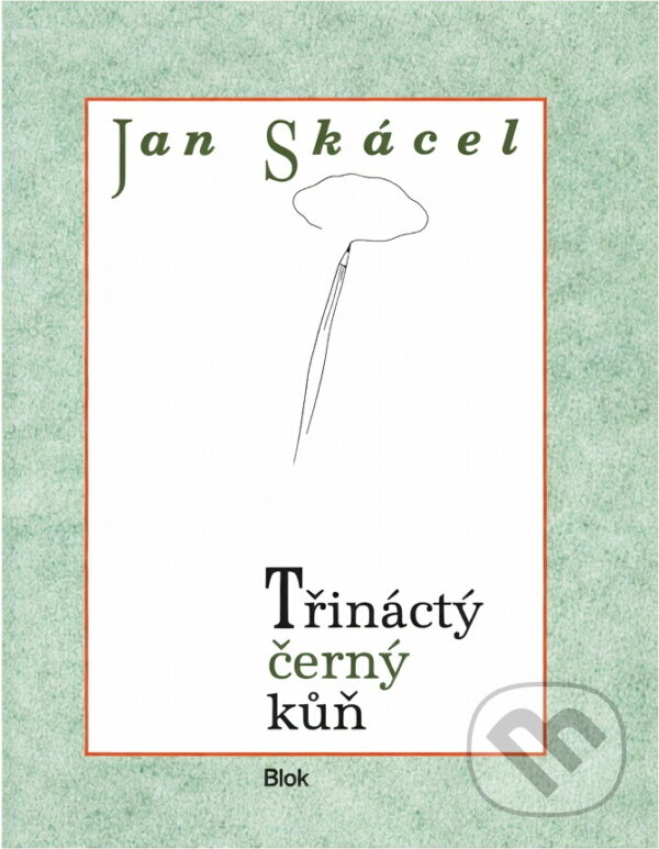 Kniha: Třináctý černý kůň (Jan Skácel). , 1993