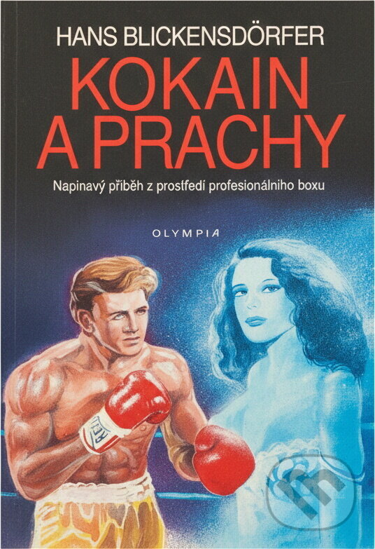 Kniha: Kokain a prachy : Napínavý příběh z prostředí profesionálního boxu (Hans Blickensdörfer). , 1993
