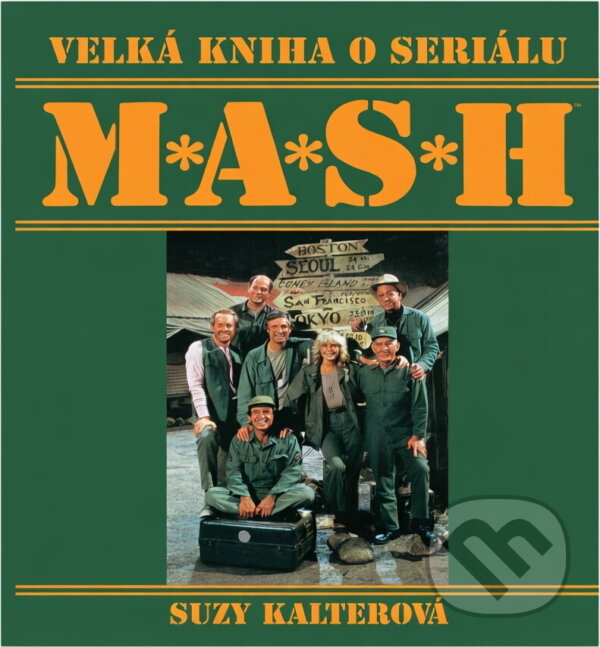 Kniha: Velká kniha o seriálu M*A*S*H : 110 barevných fotografií : obsahuje 251 epizod (Suzy Gershman). Talpress, 1995