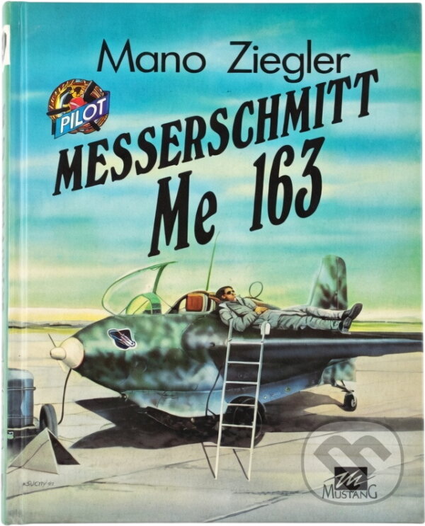 Kniha: Messerschmitt Me 163 (Mano Ziegler). , 1993