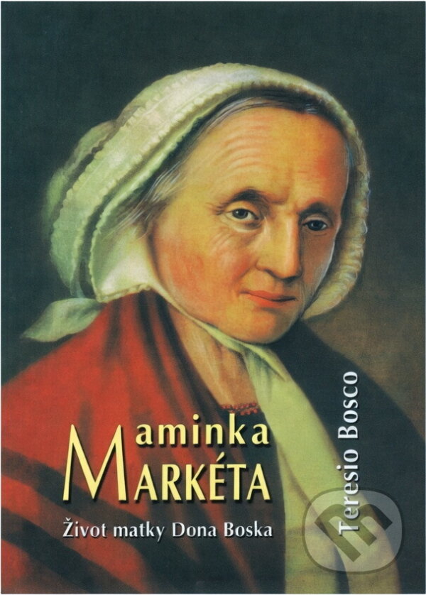 Kniha: Maminka Markéta : život matky Dona Boska (Teresio Bosco). , 2006