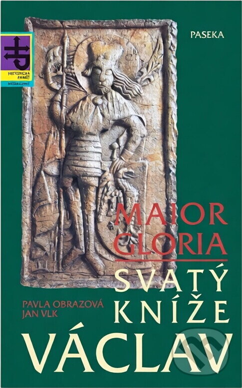 Kniha: Svatý kníže Václav : Maior Gloria (Jan Vlk a Pavla Obrazová). Paseka, 1994