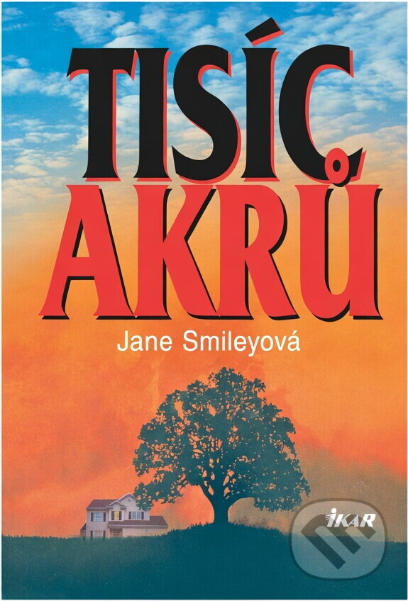 Kniha: Tisíc akrů (Jane Smiley). Ikar, 2002