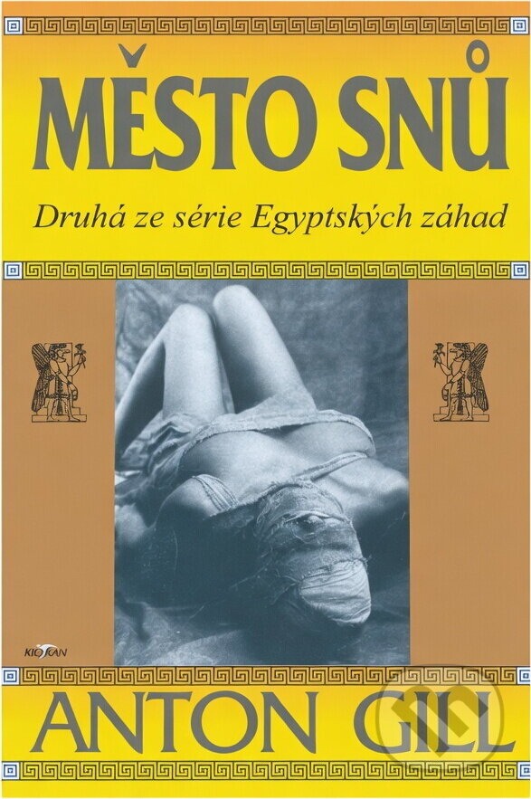 Kniha: Město snů : druhá ze série Egyptských záhad (Anton Gill). Alpress, 1997