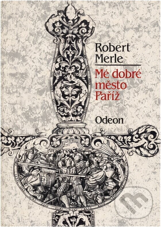 Kniha: Mé dobré město Paříž (Robert Merle). Odeon, 1989