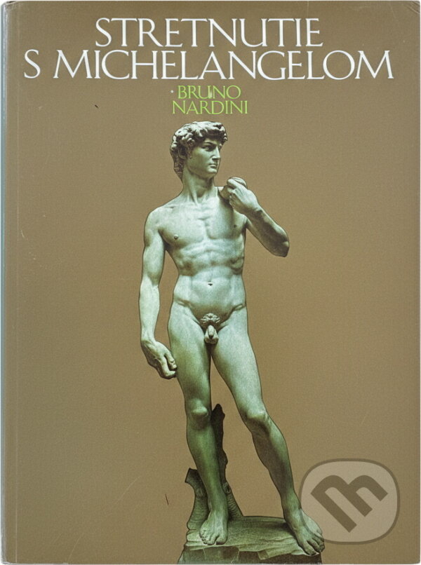Kniha: Stretnutie s Michelangelom (Bruno Nardini). Tatran, 1978