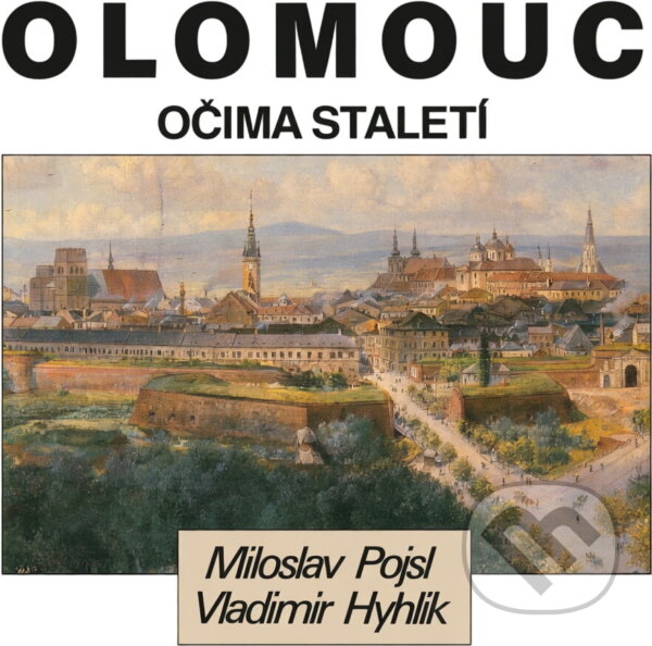 Kniha: Olomouc očima staletí (Miloslav Pojsl). , 1992