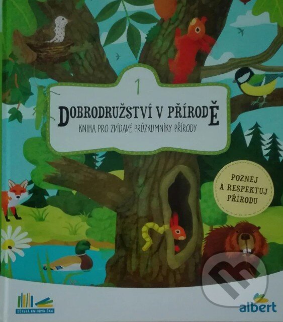 Kniha: Dobrodružství v přírodě 1 - Kniha pro zvídavé průzkumníky přírody (Autorský kolektiv). Albert, 2019