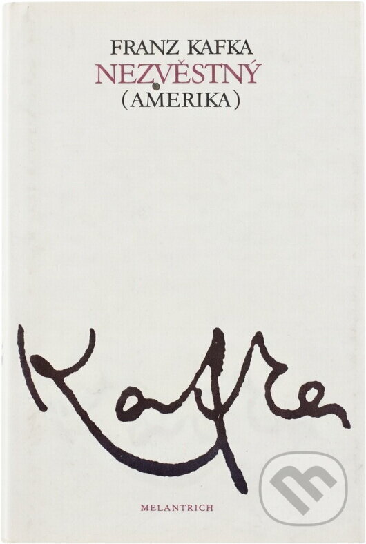 Kniha: Nezvěstný : Amerika (Franz Kafka). Melantrich, 1990
