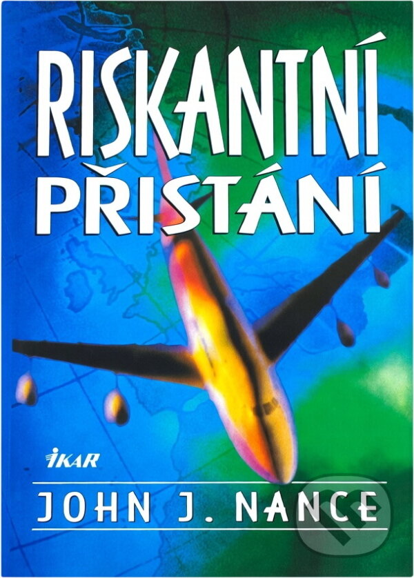 Kniha: Riskantní přistání (John J. Nance). Ikar, 2000