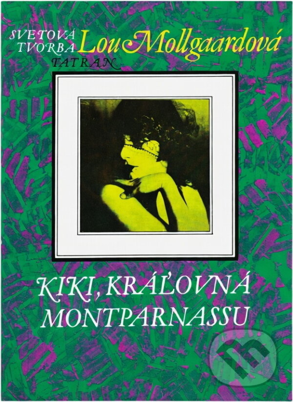 Kniha: Kiki, kráľovná Montparnassu (Lou Mollgaard). Tatran, 1991
