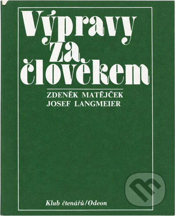 Kniha: Výpravy za člověkem (Josef Langmeier a Zdeněk Matějček). Odeon, 1981
