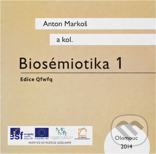 Kniha: Biosémiotika (Anton Markoš). Univerzita Palackého v Olomouci, 2014