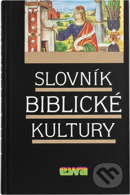 Kniha: Slovník biblické kultury : pomocná kniha pro výuku společenskovědních a estetickovýchovných předmětů ve SŠ a gymnáziích (EWA). EWA, 1992