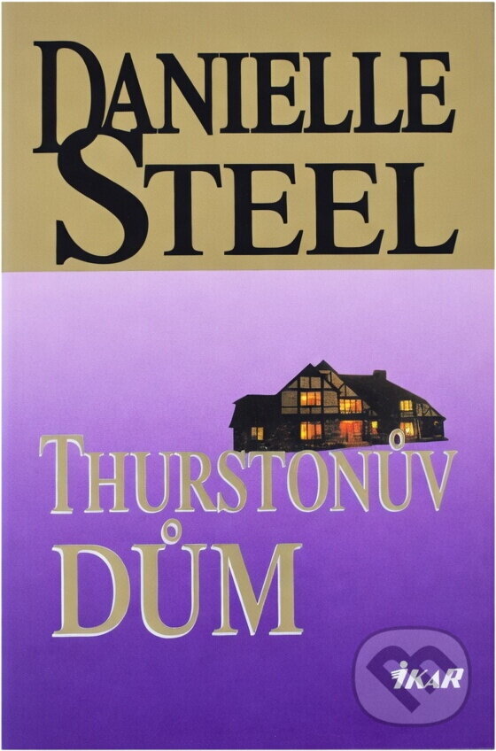 Kniha: Thurstonův dům (Danielle Steel). Ikar, 1999