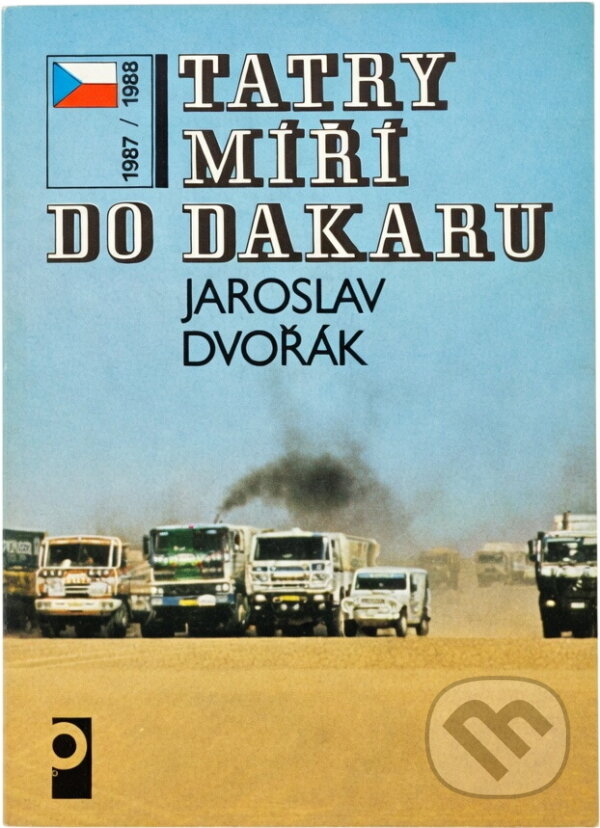 Kniha: Tatry míří do Dakaru : 1987-1988 (Jaroslav Dvořák). , 1989