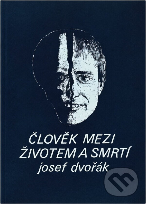Kniha: Člověk mezi životem a smrtí (Josef Dvořák). , 1990