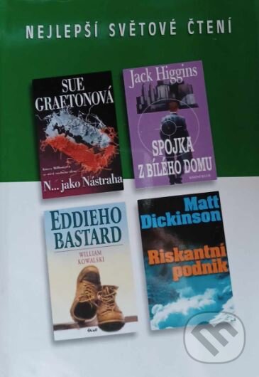 Kniha: Spojka z Bílého domu, N... jako Nástraha, Eddieho bastard, Riskantní podnik (Jack Higgins, Matt Dickinson, Sue Grafton a William Kowalski). Výběr Readers Digest, 2002