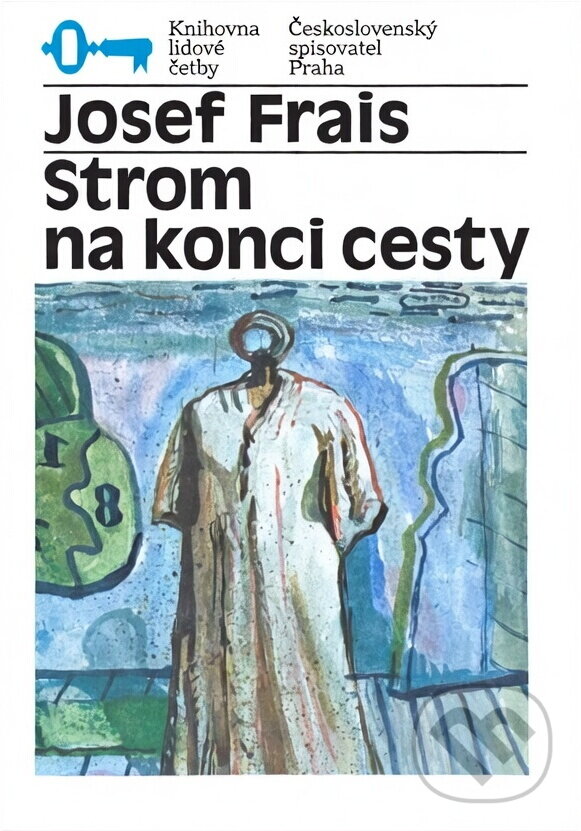 Kniha: Strom na konci cesty (Josef Frais). Československý spisovatel, 1987
